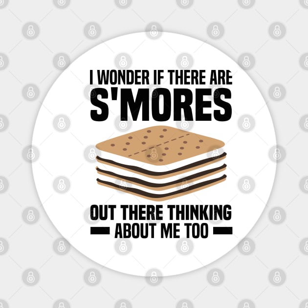 I Wonder If There Are Smores Out There Thinking About Me Too Magnet by rhazi mode plagget